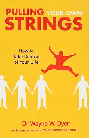 Pulling Your Own Strings—How to Take Control of Your Life
